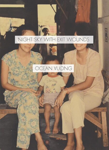 Night sky with exit wounds / Ocean Vuong